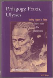 Pedagogy, praxis, Ulysses : using Joyce's text to transform the classroom