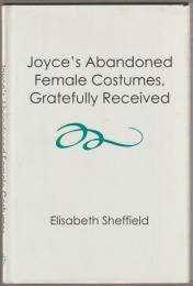 Joyce's abandoned female costumes, gratefully received