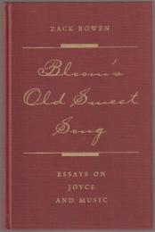 Bloom's old sweet song : essays on Joyce and music