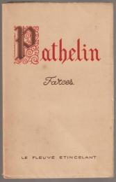 Pathelin ; farces.