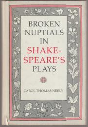 Broken nuptials in Shakespeare's plays