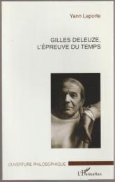 Gilles Deleuze, l'épreuve du temps