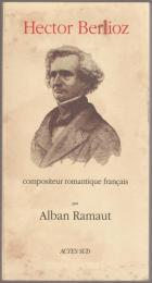 Hector Berlioz, compositeur romantique français