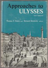 Approaches to Ulysses : ten essays