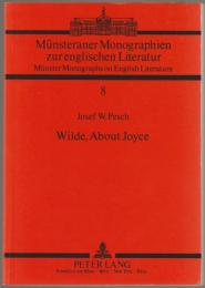 Wilde, about Joyce : zur Umsetzung ästhetizistischer Kunsttheorie in der literarischen Praxis der Moderne.