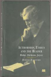 Authorship, ethics, and the reader : Blake, Dickens, Joyce