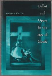 Ballet and opera in the age of Giselle.