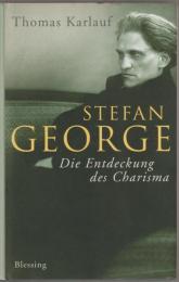 Stefan George : die entdeckung des charisma : biographie