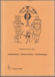Fremdkörper, fremde Körper, Körperfremde : Kultur- und literaturgeschichtliche Studien zum Körperthema