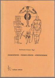 Fremdkörper, fremde Körper, Körperfremde : Kultur- und literaturgeschichtliche Studien zum Körperthema