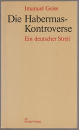 Die Habermas-Kontroverse : ein deutscher Streit