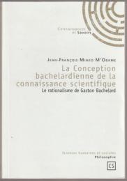 La conception bachelardienne de la connaissance scientifique : le rationalisme de Gaston Bachelard