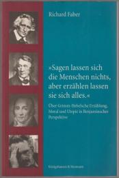 "Sagen lassen sich die Menschen nichts, aber erzählen lassen sie sich alles." : über Grimm-Hebelsche Erzählung, Moral und Utopie in Benjaminscher Perspektive.