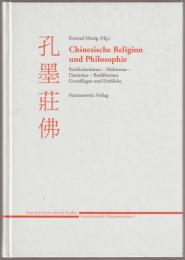 Chinesische Religion und Philosophie : Konfuzianismus, Mohismus, Daoismus, Buddhismus : Grundlagen und Einblicke.