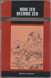 How Zen Became Zen : the dispute over enlightenment and the formation of Chan Buddhism in Song-dynasty China.