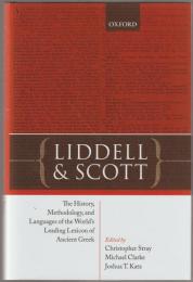 Liddell and Scott : the history, methodology, and languages of the world's leading lexicon of Ancient Greek