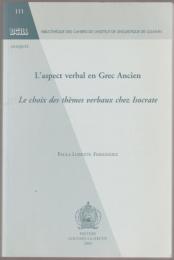 L'aspect verbal en Grec ancien : le choix des thèmes verbaux chez Isocrate