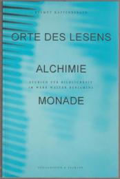 Orte des Lesens- Alchimie- Monade : Studien zur Bildlichkeit im Werk Walter Benjamins
