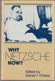 Why Nietzsche now?
