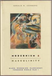 Modernism and masculinity : Mann, Wedekind, Kandinsky through World War I