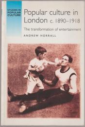 Popular culture in London c. 1890-1918 : the transformation of entertainment
