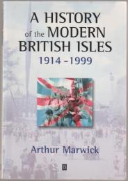 A history of the modern British Isles, 1914-1999 : circumstances, events and outcomes