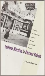 Cultural Marxism in postwar Britain : history, the New Left and the origins of cultural studies.