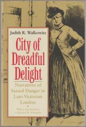 City of dreadful delight narratives of sexual danger in late-Victorian London.