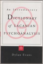 An introductory dictionary of Lacanian psychoanalysis.