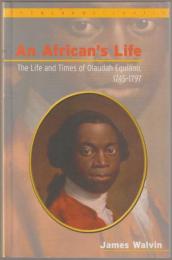 An African's life : the life and times of Olaudah Equiano, 1745-1797