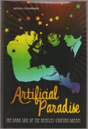 Artificial paradise : the dark side of the Beatles' utopian dream