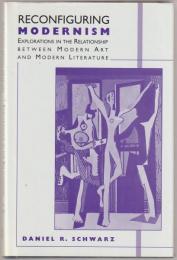 Reconfiguring modernism : explorations in the relationship between modern art and modern literature
