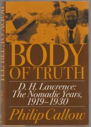 Body of truth : D.H. Lawrence, the nomadic years, 1919-1930