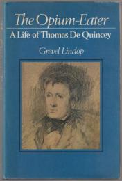 The opium-eater : a life of Thomas De Quincey