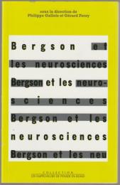 Bergson et les neurosciences : actes du Colloque international de neuro-philosophie (Faculté libre de médecine - Institut de philosophie)