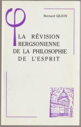 La révision bergsonienne de la philosophie de l'esprit.