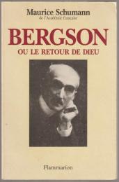 Bergson ou le retour de Dieu.