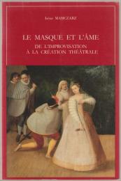 Le masque et l'âme : de l'improvisation à la création théâtrale