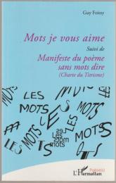 Mots je vous aime : suivi de Manifeste du poème sans mots dire : charte du titrisme.