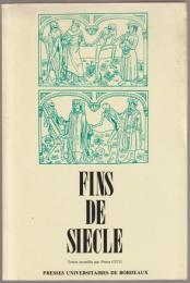 Fins de siècle : colloque de Tours, 4-6 juin 1985.