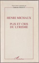 Henri Michaux : plis et cris du lyrisme : actes du colloque de Besançon, novembre 1995