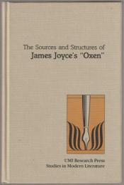 The sources and structures of James Joyce's "Oxen"