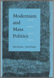 Modernism and mass politics : Joyce, Woolf, Eliot, Yeats.