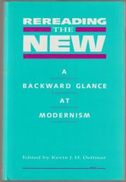 Rereading the new : a backward glance at modernism.
