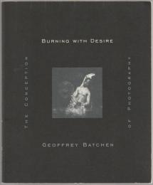 Burning with desire : the conception of photography.