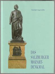 Das Salzburger Mozart-Denkmal : eine Dokumentation (bis 1845) zur 150-Jahre-Enthüllungsfeier