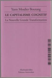 Le capitalisme cognitif : la nouvelle grande transformation.