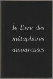 Le livre des métaphores amoureuses.