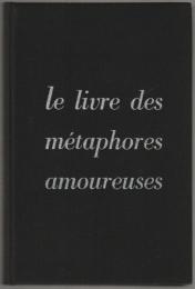 Le livre des métaphores amoureuses.