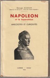 Napoléon et la superstition : anecdotes et curiosités.